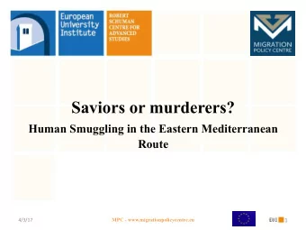Saviors or murderers?  Human Smuggling in the Eastern Mediterranean Route  4/3/17  MPC -