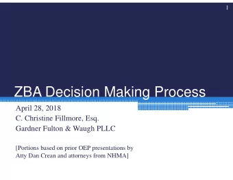 ZBA Decision Making Process  April 28, 2018  C. Christine Fillmore, Esq.  Gardner Fulton &amp;
