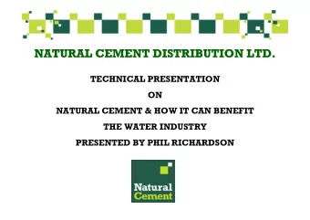 NATURAL CEMENT DISTRIBUTION LTD.  NATURAL CEMENT DISTRIBUTION LTD.  TECHNICAL PRESENTATION  ON
