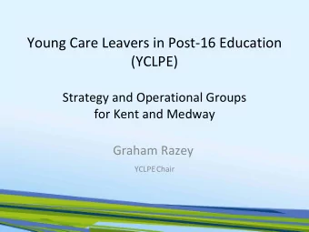 Young Care Leavers in Post  16 Education (YCLPE) Strategy and Operational Groups for Kent and