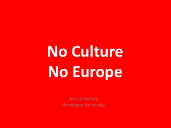 No Culture  No Europe  Arts in Society  Groningen University  Culture?  Way of life
