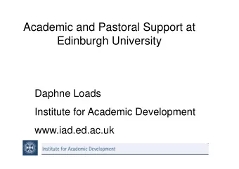 Academic and Pastoral Support at  Edinburgh University  Daphne Loads  Institute for Academic