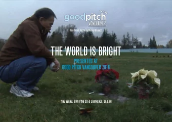 THE WORLD IS BRIGHT  PRESENTED AT  GOOD PITCH VANCOUVER 2018  YING WANG, JIAN PING SU &amp;