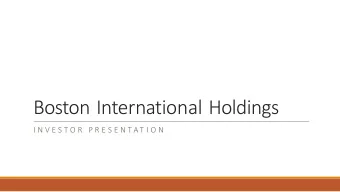 Boston  International  Holdings  I N V E S T O R    P R E S E N T A T I O N  DISCLAIMER