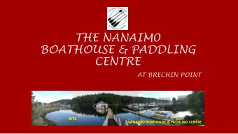 THE NANAIM0  BOATHOUSE &amp; PADDLING  CENTRE  AT BRECHIN POINT  SITE  NANAIMO BOATHOUSE &amp;