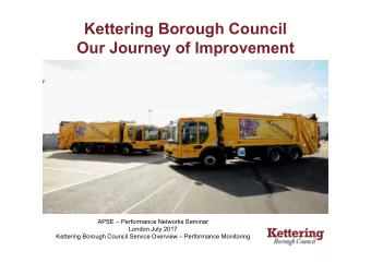 Kettering Borough Council  Our Journey of Improvement  APSE  Performance Networks Seminar