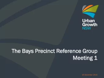 Th  The  e Bays Prec  ecinct R  Ref  eference Gr  Group  Meet  eting 1  g 1  16 December 2015  The