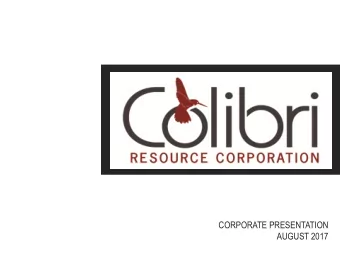 CORPORATE PRESENTATION  AUGUST 2017  Forward Looking Statements  This presentation is strictly