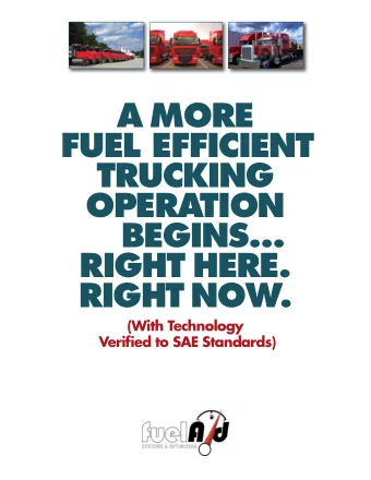 A  MORE  FUEL EFFICIENT  TRUCKING  OPERATION  BEGINS...  RIGHT  HERE.  RIGHT  NOW.  (With
