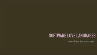 SOFTWARE LOVE LANGUAGES  Isaac Elias @brainscraps  A QUOTE IVE BEEN PONDERING SINCE EARLY 2014