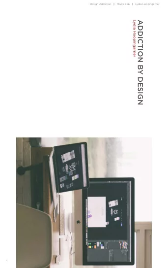 ADDICTION BY DESIGN  1  |   Lydia Hoopingarner  METHOD /  / FORMAT  how i will be presenting