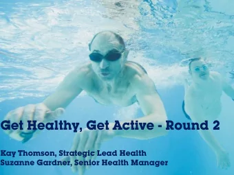 Get Healthy, Get Active - Round 2  Kay Thomson, Strategic Lead Health  Suzanne Gardner, Senior