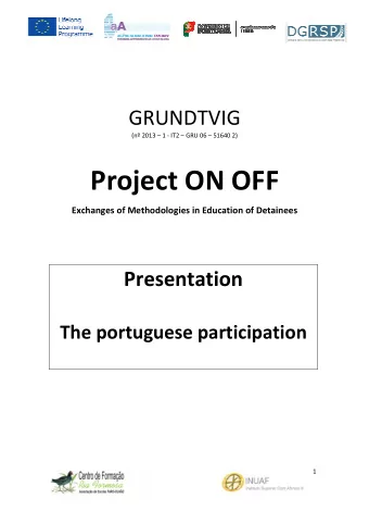 Project ON OFF  Exchanges of Methodologies in Education of Detainees  Presentation  The portuguese
