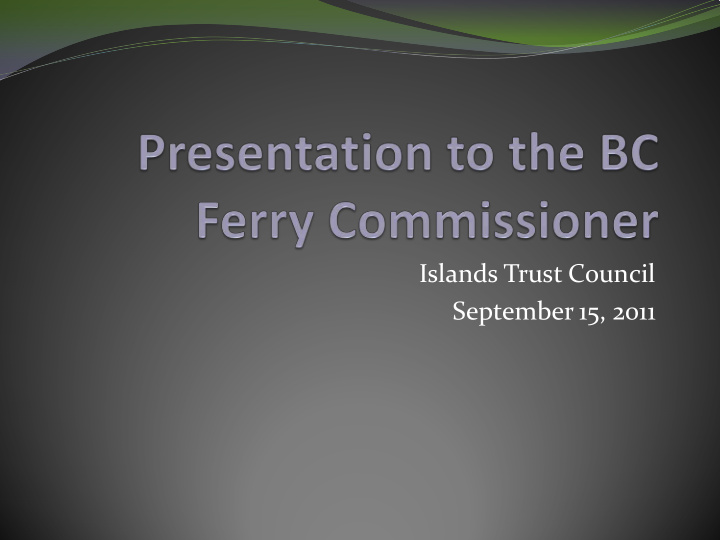 islands trust council september 15 2011 the islands trust