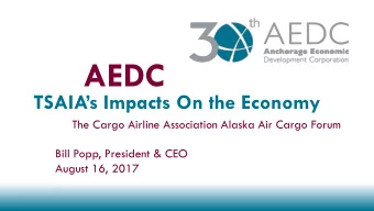 AEDC  TSAIAs Impacts On the Economy  The Cargo Airline Association Alaska Air Cargo Forum  Bill