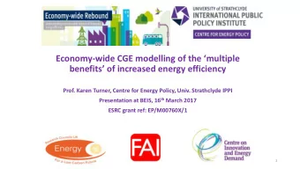 Economy- wide CGE modelling of the multiple  benefits of increased energy efficiency  Prof.