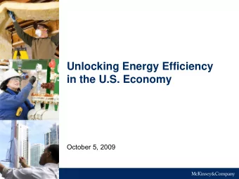 Unlocking Energy Efficiency  in the U.S. Economy  October 5, 2009  Recent McKinsey report on energy