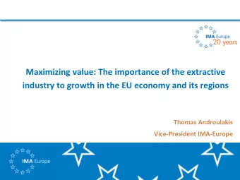 Maximizing value: The importance of the extractive  industry to growth in the EU economy and its