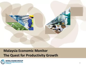 Malaysia Economic Monitor  The Quest for Productivity Growth  1  Contents  RECENT ECONOMIC