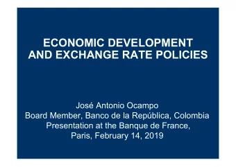 ECONOMIC DEVELOPMENT  AND EXCHANGE RATE POLICIES  Jos Antonio Ocampo  Board Member, Banco de la
