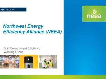 Northwest Energy  Efficiency Alliance (NEEA)  Built Environment Efficiency  Working Group  Topics