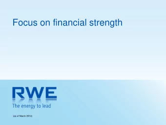 Focus on financial strength  (as of March 2014)  Forward Looking Statement  This presentation
