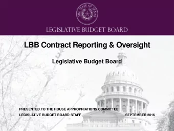 LBB Contract Reporting &amp; Oversight  Legislative Budget Board  PRESENTED TO THE HOUSE