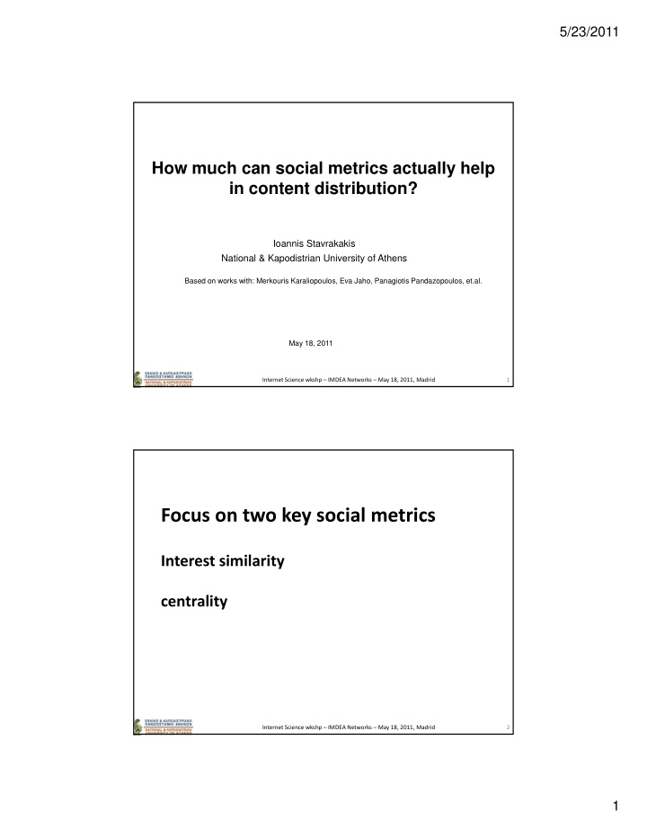 focus on two key social metrics