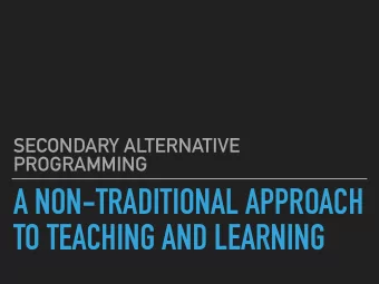 A NON-TRADITIONAL APPROACH  TO TEACHING AND LEARNING  NON-TRADITIONAL APPROACHES TO TEACHING AND