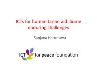 ICTs  for  humanitarian  aid:  Some    enduring  challenges    Sanjana