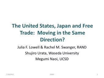 Direction?  Julia F. Lowell &amp; Rachel M. Swanger, RAND  Shujiro Urata, Waseda University  Megumi