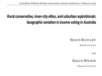 Geographic variation in income voting in Australia S HAUN R ATCLIFF Monash University AND S HAUN W