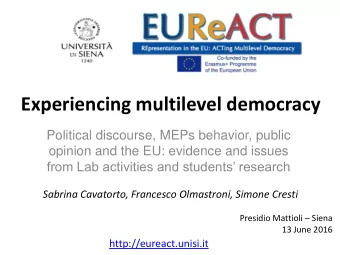 Experiencing multilevel democracy  Political discourse, MEPs behavior, public  opinion and the EU: