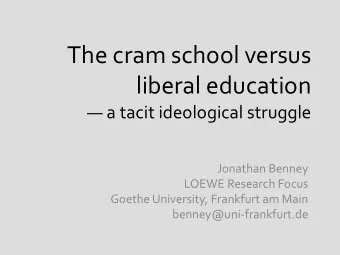 The cram school versus  liberal education  a tacit ideological struggle  Jonathan Benney  LOEWE