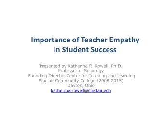 Importance of Teacher Empathy  in Student Success  Presented by Katherine R. Rowell, Ph.D.
