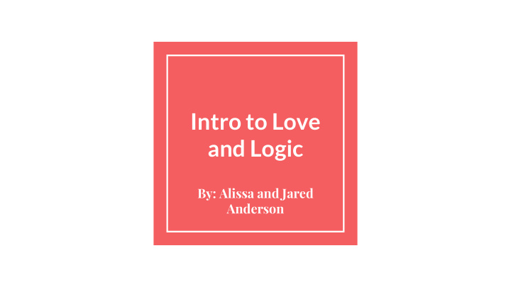 intro to love and logic