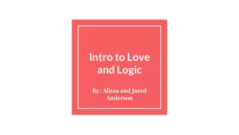 Intro to Love  and Logic  By: Alissa and Jared  Anderson  Introductions  Alissa Anderson,