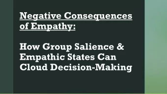 of Empathy:  How Group Salience &amp;  z  Empathic States Can  Cloud Decision-Making  z  Overview