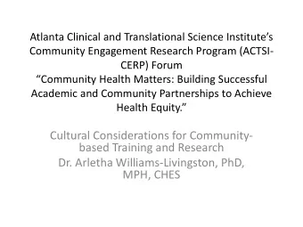 Cultural Considerations for Community-  based Training and Research  Dr. Arletha