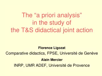 The a priori analysis  in the study of  the T&amp;S didactical joint action  Florence Ligozat