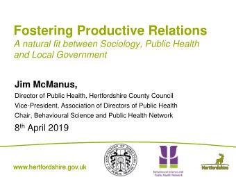 Fostering Productive Relations  A natural fit between Sociology, Public Health  and Local