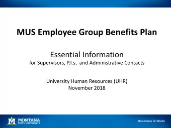 MUS Employee Group Benefits Plan  Essential Information  for Supervisors, P.I.s,  and