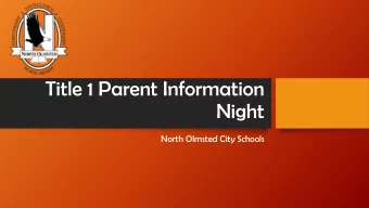 Title 1 Parent Information  Night  North Olmsted City Schools  What is Title 1?  Federally