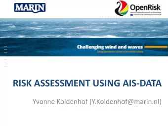 RISK ASSESSMENT USING AIS-DATA  Yvonne Koldenhof (Y.Koldenhof@marin.nl)  AIS  INTRODUCTION