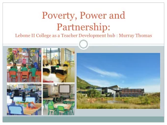 Poverty, Power and  Partnership:  Lebone II College as a Teacher Development hub : Murray Thomas