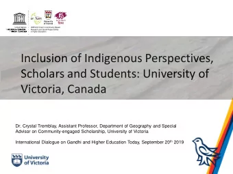 Inclusion of Indigenous Perspectives,  Scholars and Students: University of  Victoria, Canada  Dr.