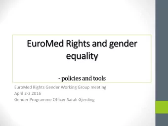 equality  - policies and tools  EuroMed Rights Gender Working Group meeting  April 2-3 2016  Gender