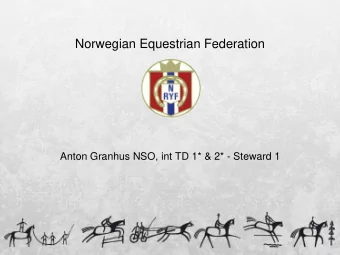 Norwegian Equestrian Federation  Anton Granhus NSO, int TD 1* &amp; 2* - Steward 1  Numbers from