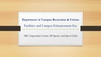 Facilities and Campus Enhancement Fee  ARC, Equestrian Center, IM Sports, and Sport Clubs
