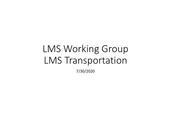 LMS Working Group LMS Transportation 7/30/2020 Existing Conditions &amp; Future Transportation